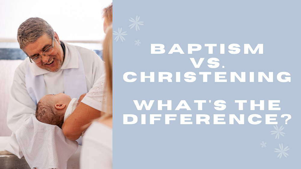 Baptism vs. Christening: What’s the Difference?