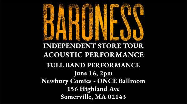 Baroness Independent Store Tour Acoustic Full Band Performance - June 16th @ 2PM - ONCE Ballroom 156 Highland Ave Somerville, MA 02143