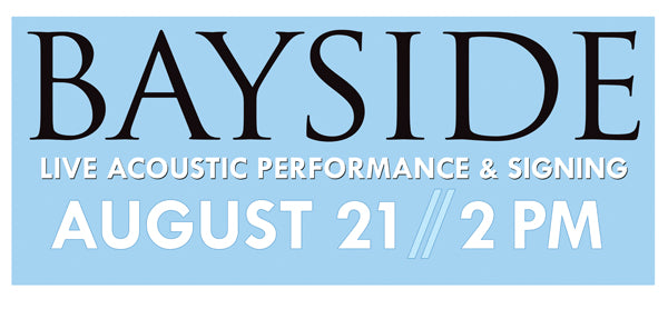 Bayside Acoustic Performance & Signing - August 21st @ 2 PM
