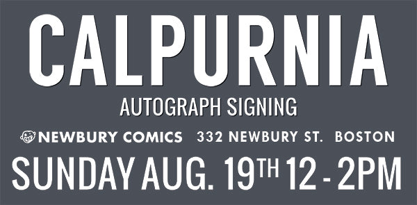 Calpurnia Autograph Signing Newbury St location August 19th @ 12PM