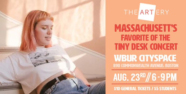 the ARTery Massachusett's Favorite of the Tiny Desk Contest WBUR CitySpace 890 Commonwealth Ave Boston August 23th @ 6:00PM-9:00PM - $10 General Tickets / $5 Student Tickets 