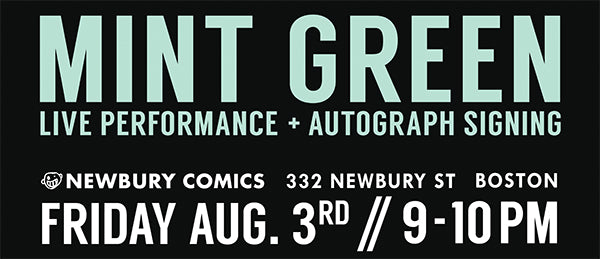 Mint Green Live Perforamnce & Autograph Signing Newbury St location August 3rd @ 9PM