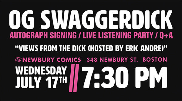 OG Swaggerdick Listening Party & Autograph Signing Newbury St Boston location July 17th @ 7:30PM