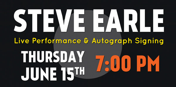 Steve Earle Live Performance & Autographed Signing