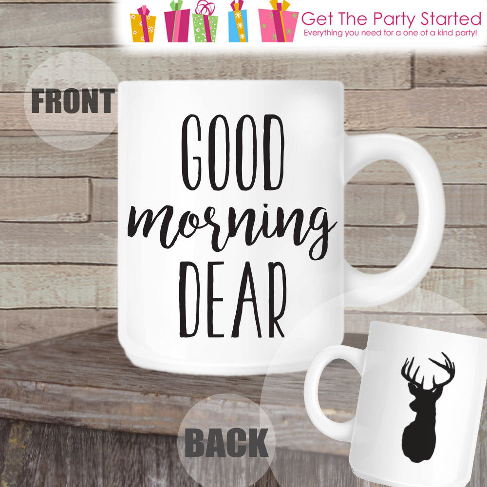 Cute Coffee Mug Good Morning Dear Deer Coffee Cup Punny Mug Novelt Get The Party Started