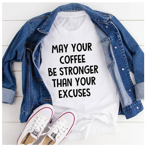 Picture of May Your Coffee Be Stronger Than Your Excuses T-Shirt