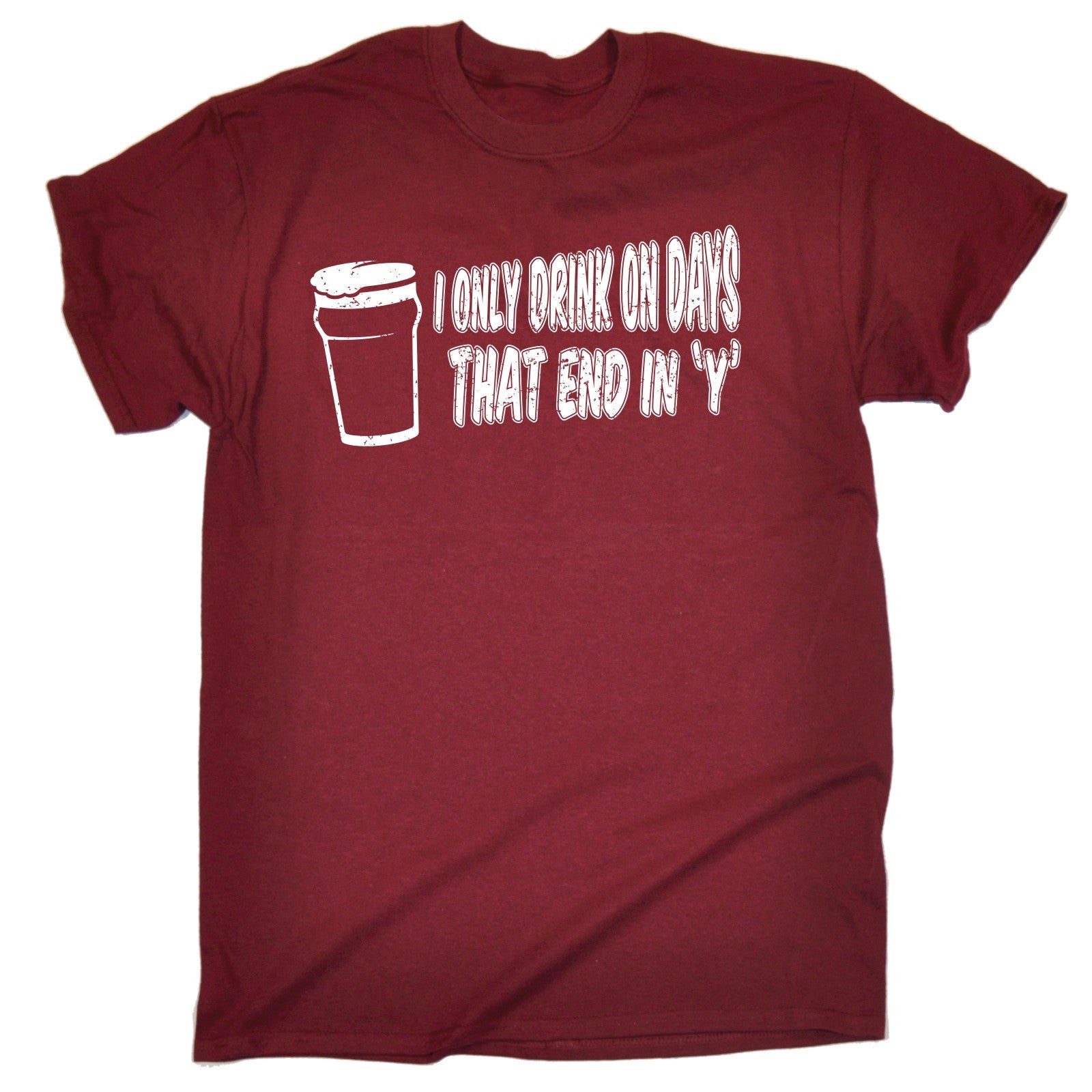 I Only Drink On Days That End In Y T Shirt Tee Beer Drink Funny Birthday T Ebay