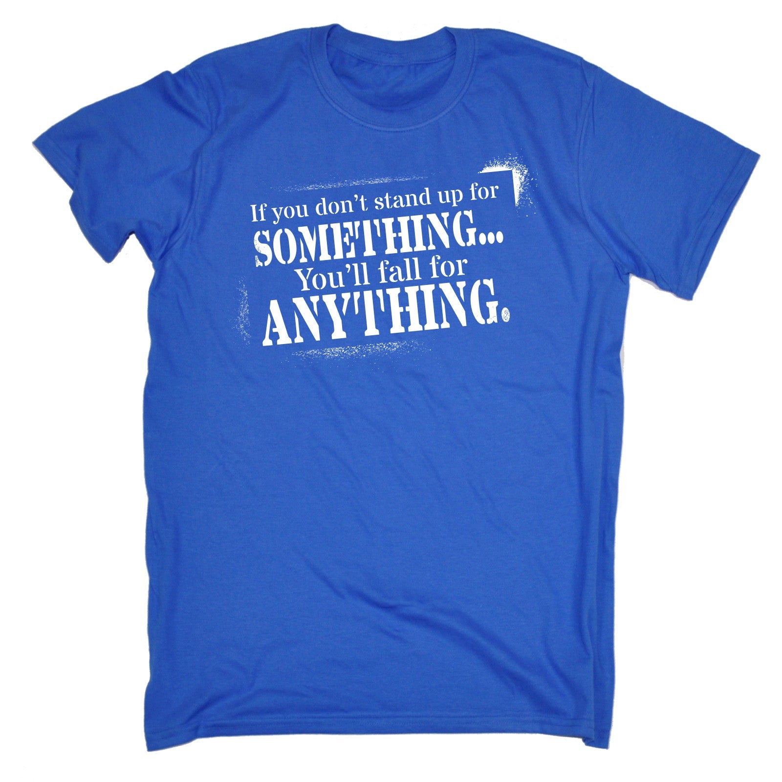 T-SHIRT IF YOU DONT STAND UP FOR SOMETHING FALL FOR ANYTHING regalo compleanno - Foto 9 di 9