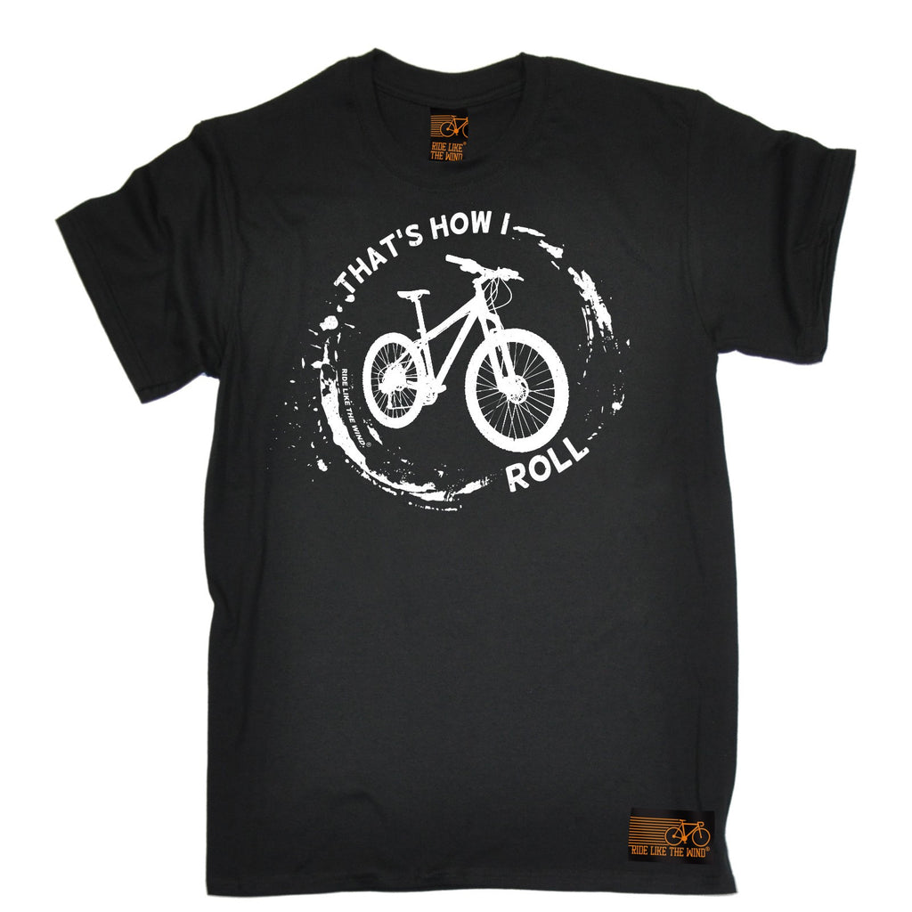 Buy Ride Like The Wind Men's That's How I Roll Mountain Bike Cycling T ...
