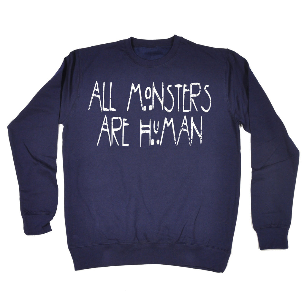 Buy 123t All Monsters Are Human Sweatshirt At 123t Uk T Shirts Hoodies For Only 15 99