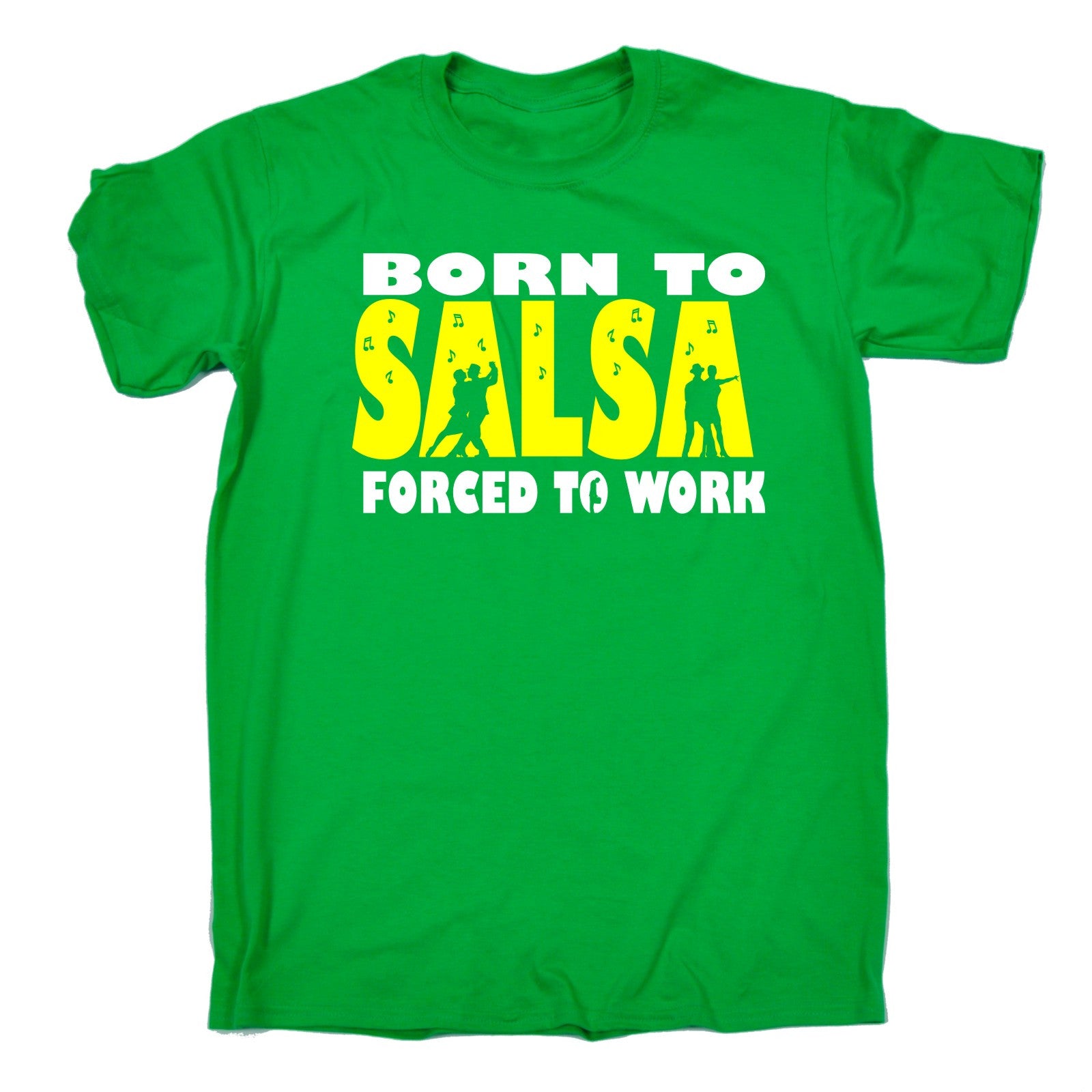 BORN TO SALSA FORCED TO WORK T-SHIRT dance dancing samba funny birthday ...