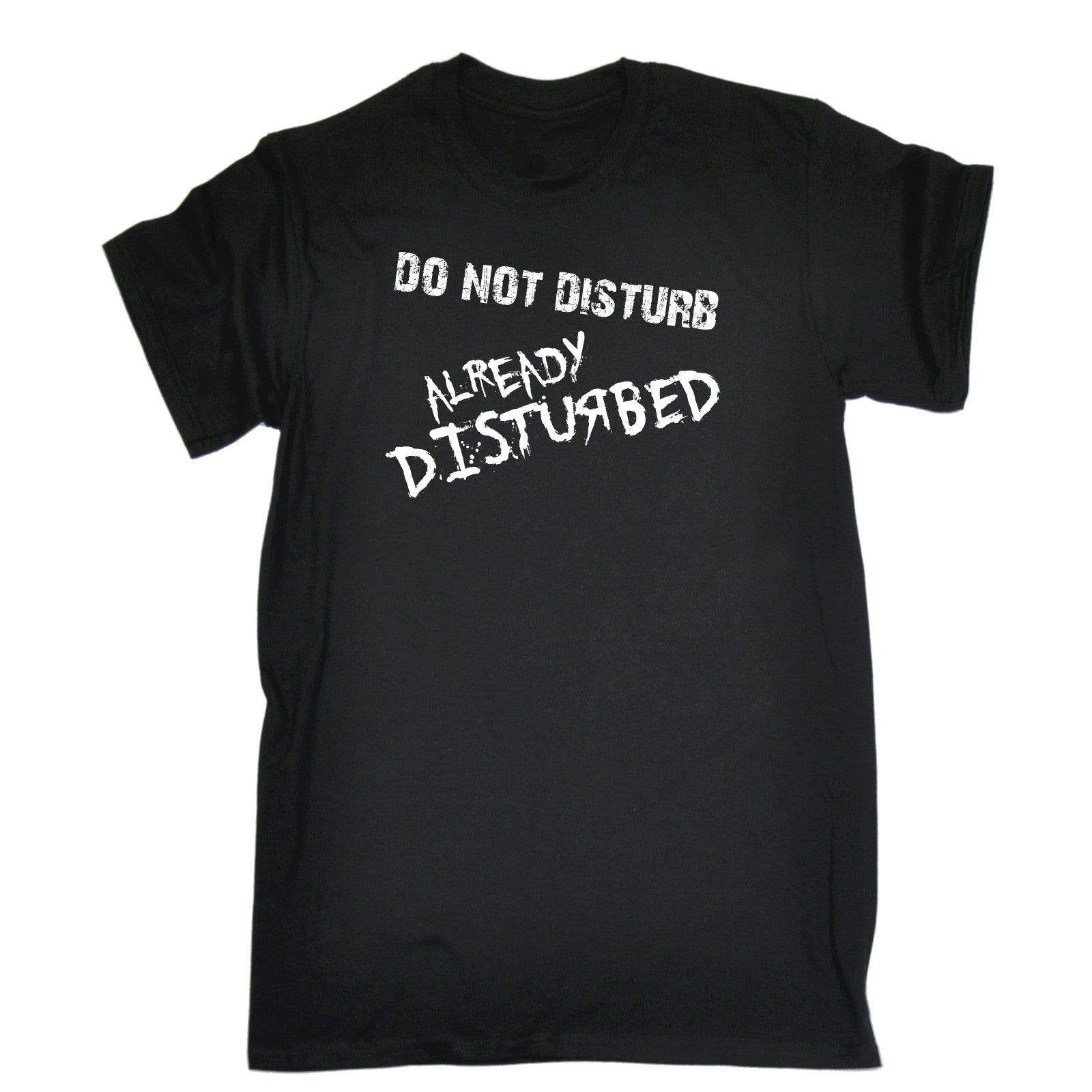 Do Not Disturb Already Disturbed T Shirt Joke Geek Humour Funny Birthday T Ebay 