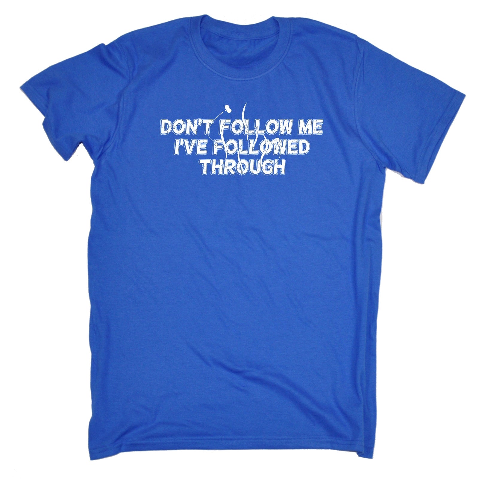 Dont Follow Me Ive Followed Through WOMENS T-SHIRT tee birthday gift poop funny Dont Follow Me Ive Followed Through WOMENS T-SHIRT tee birthday gift poop funny