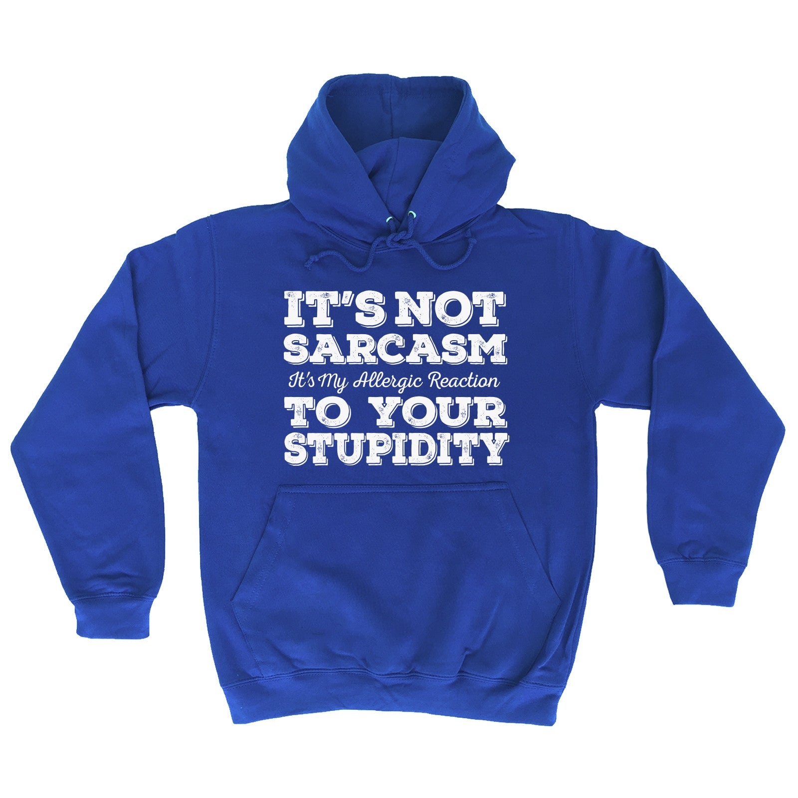Its Not Sarcasm To Your Stupidity HOODIE hoody birthday sarcastic funny ...