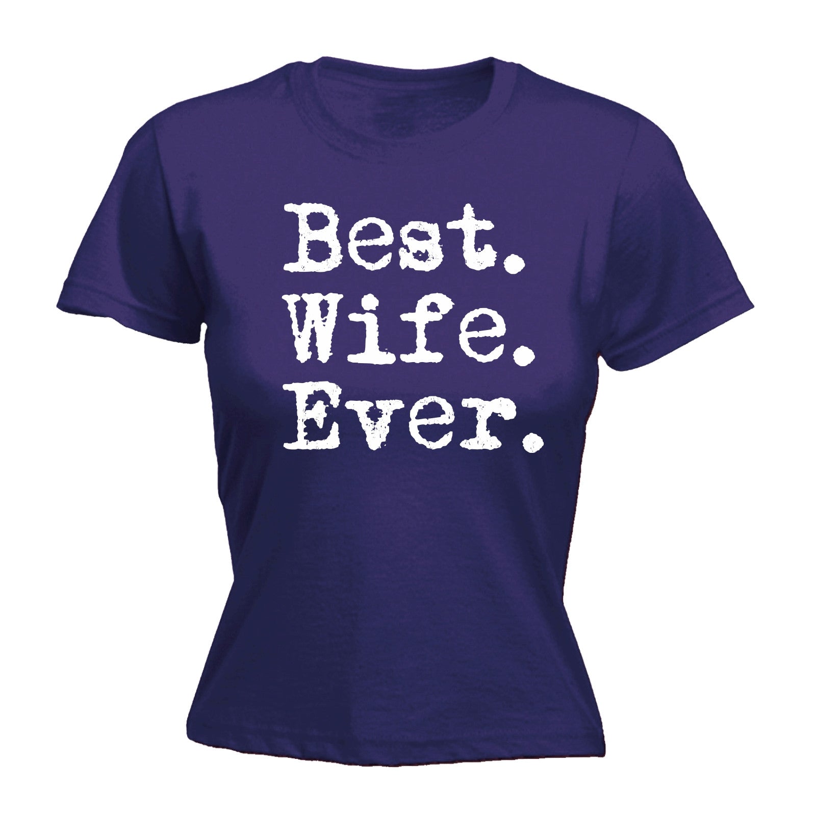 Best Wife Ever Womens T Shirt Anniversary Birthday For Her Funny T