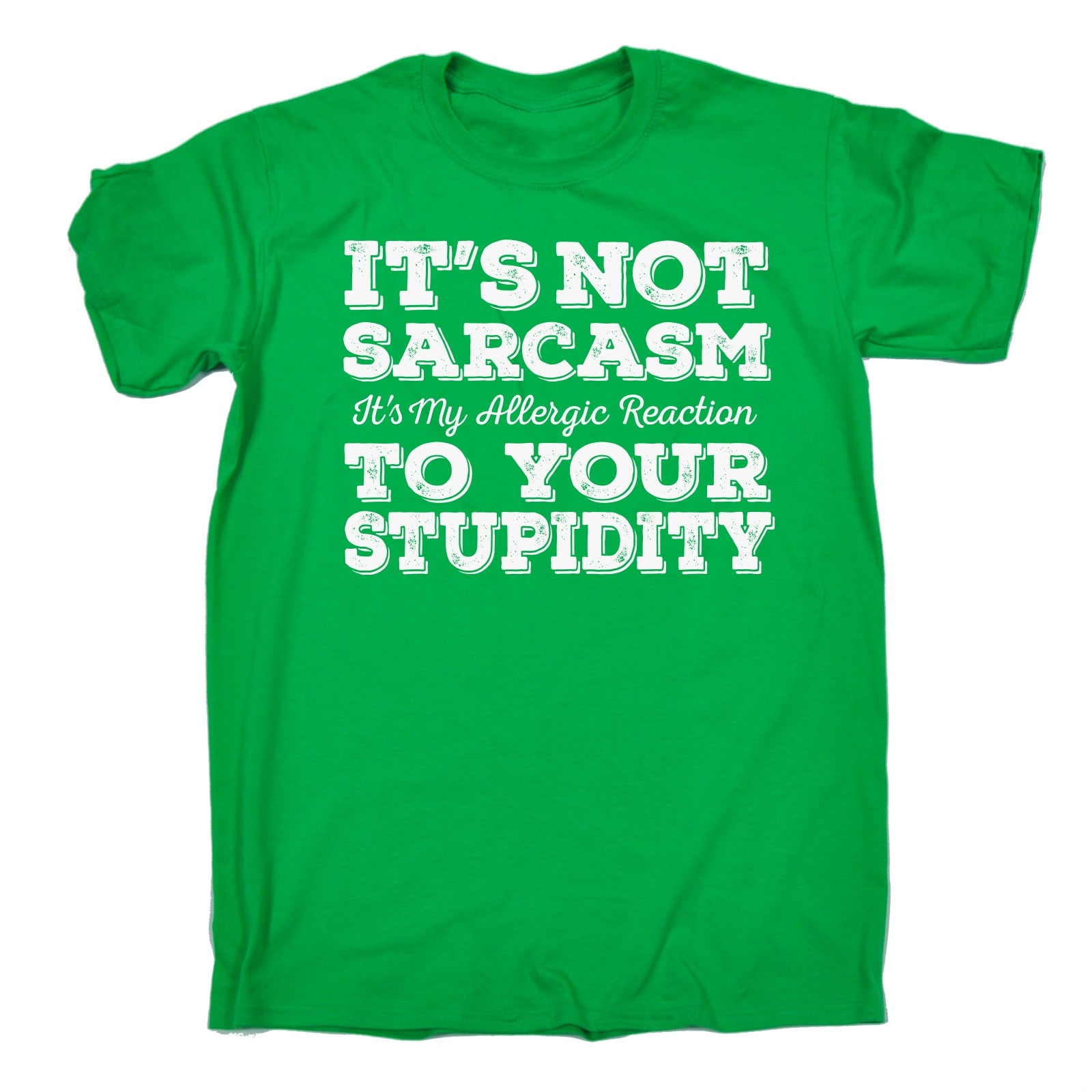 Its Not Sarcasm Reaction To Your Stupidity T Shirt Sarcastic T