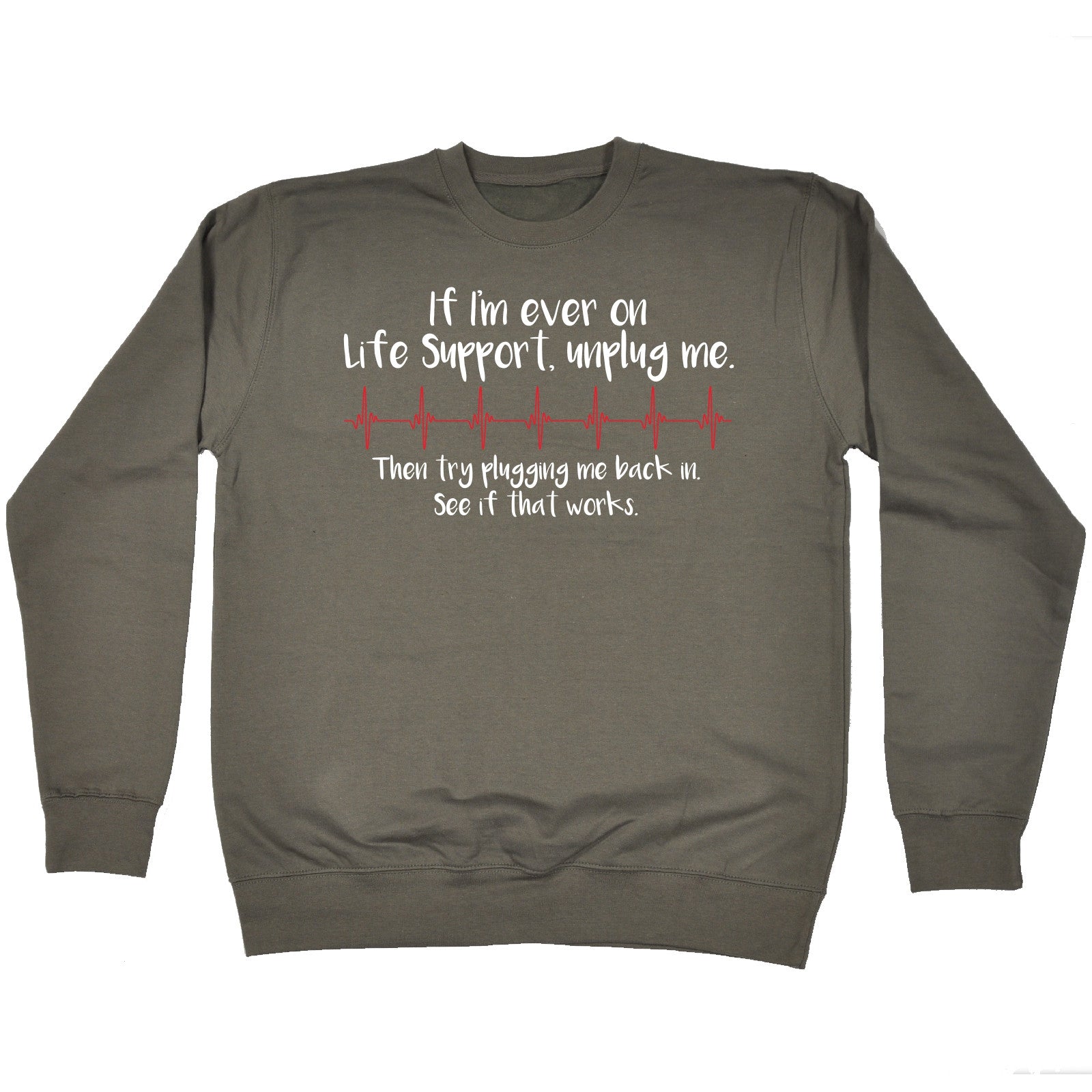 Buy 123t If I'm Ever On Life Support Unplug ... Works Funny Sweatshirt ...