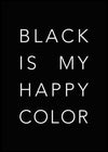 Black is my happy colour - Poster - Plakatbar.no