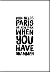 Drammen - Who needs Paris - Artig plakat - Plakatbar.no