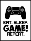 Eat Sleep Game Repeat - Poster - Plakatbar.no