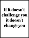 If It Doesn't Challenge You - Poster - Plakatbar.no
