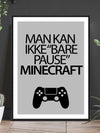 Man Kan Ikke Bare Pause Minecraft Poster - Plakatbar.no