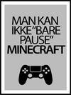 Man Kan Ikke Bare Pause Minecraft Poster - Plakatbar.no