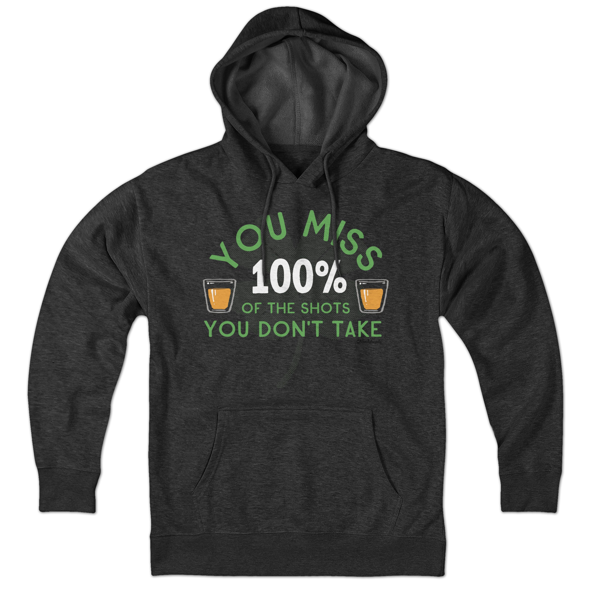 You Miss 100% Of The Shots You Don't Take Hoodie