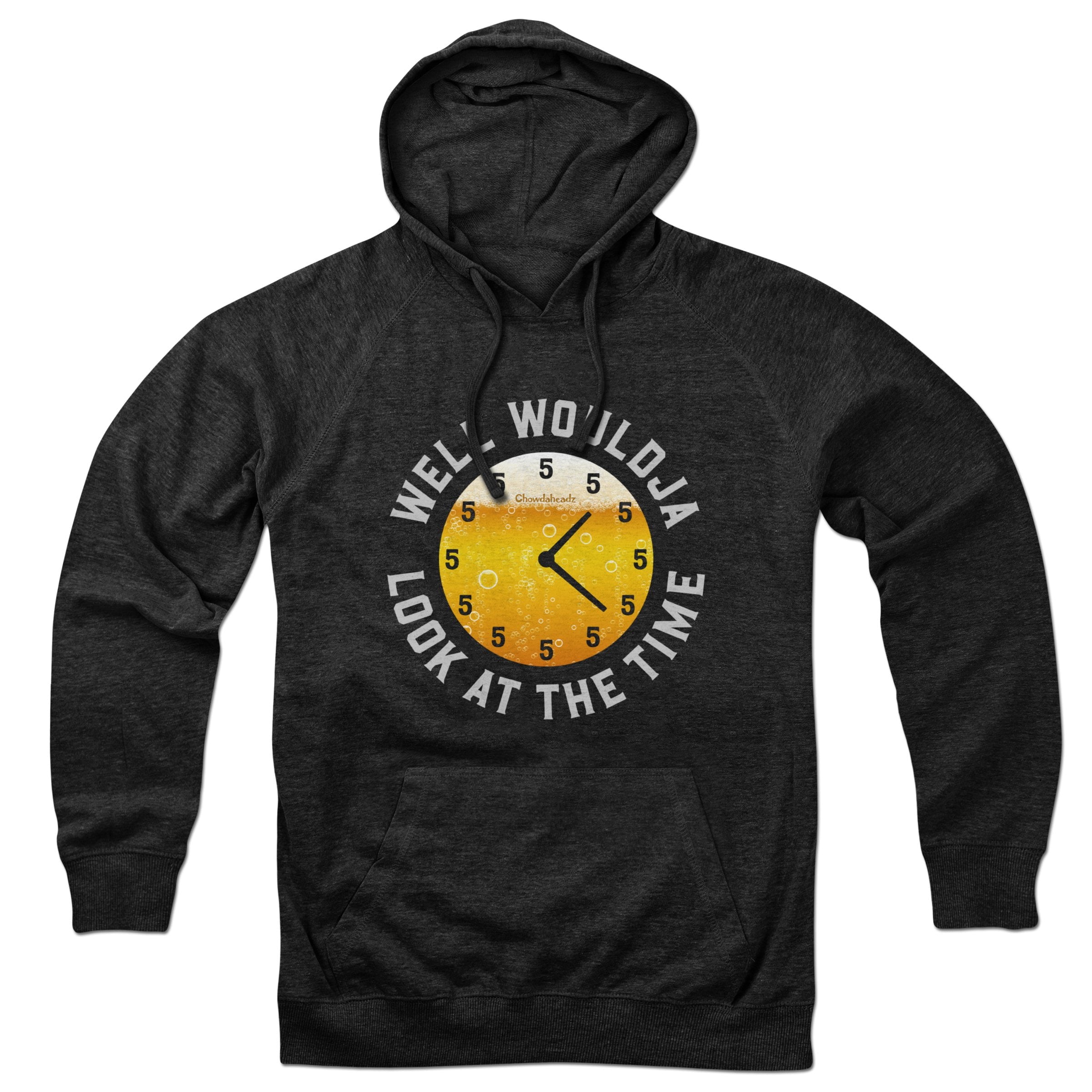 Well Wouldja Look At The Time Beer O' Clock Hoodie