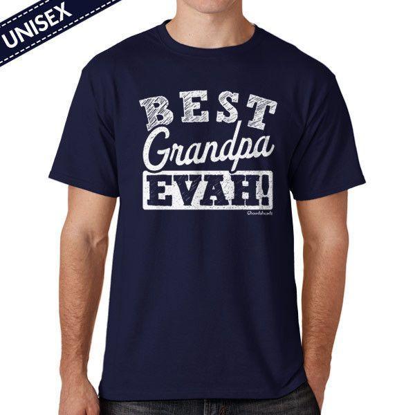 Best Grandpa Evah T-Shirt – Chowdaheadz