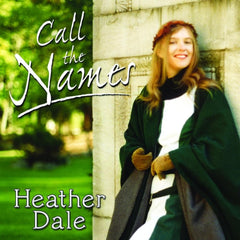 The album cover for Heather Dale's album, Call the Names. It features the title and artist superimposed over a photo of a woman in medieval dress leaning against a stone wall, presumably Heather Dale herself