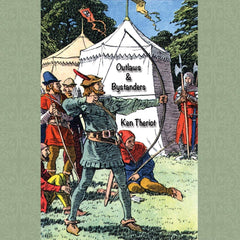 An image of the cover of Outlaws and Renegades, and Album by Ken Theriot. The title is layered over an old drawing of Robin Hood, a man in medieval dress, drawing a bow in front of several tents