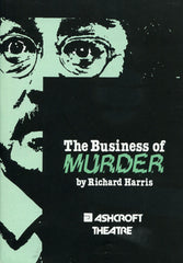 A theater poster for the Business of Murder. It features the title of the play with a writing credit in a black box in front of an elderly mans face, cutting off the bottom left part of his face. His face is in green