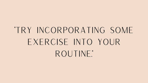 "Try incorporating some exercise into your routine" quote