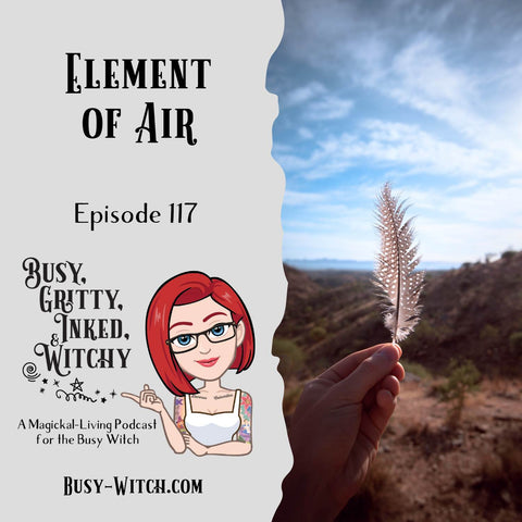 Element of Air Episode of the Busy, Gritty, Inked, & Witchy Podcast