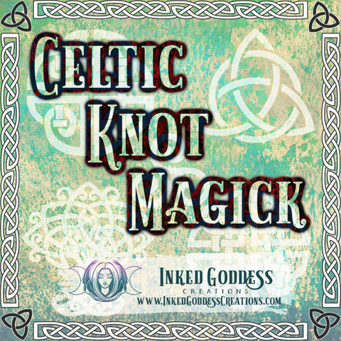 Celtic Knot Magick from Inked Goddess Creations