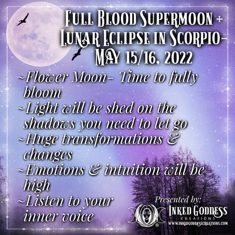 Full Blood Supermoon + Lunar Eclipse in Scorpio- May 15/16, 2022