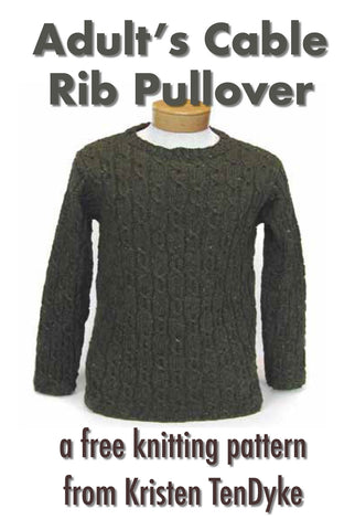 A dark green, cabled pullover shown on a male mannequin, with the words: "Adult Cable Rib Pullover—a free knitting pattern from Kristen TenDyke"