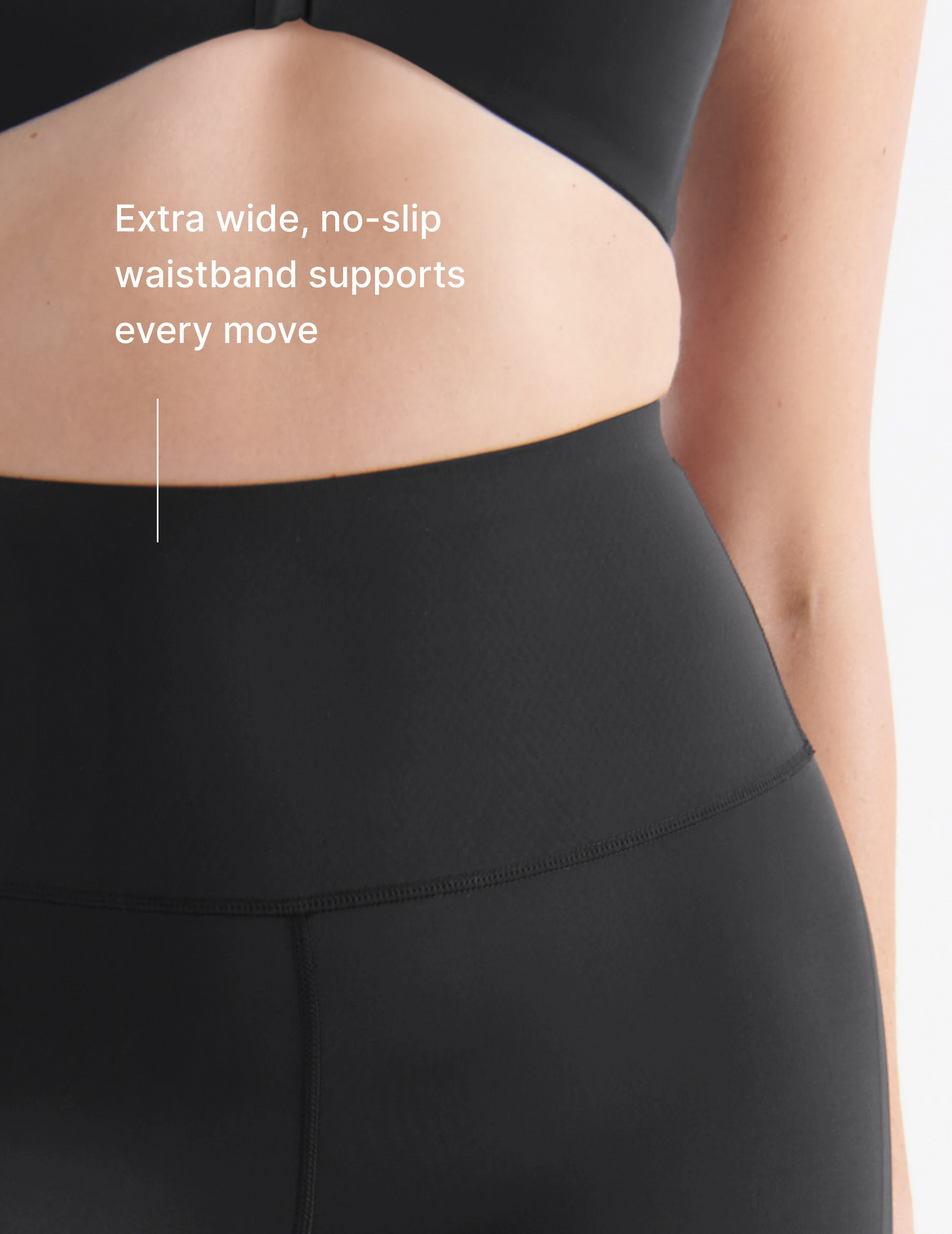 Extra wide, no-slip waistband supports every move