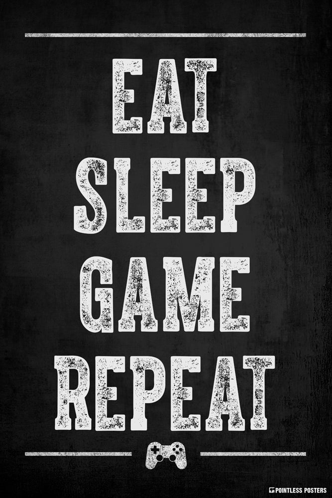 Eat Sleep Game Repeat Video Game Poster Pointless Posters 9999