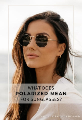 What does polarized mean for sunglasses?