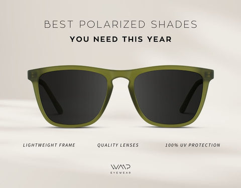 Polarized sunglasses every man needs this year