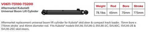 Aftermarket replacement universal boom lift cylinder for Kubota® skid steer & compact track loader. 75mm bore x  775mm stroke and 45mm diameter rod. Fits Kubota® models SVL90, SVL90-2, SVL90-2C, SVL90C, SVL95-2S &  SVL95-2SC skid steers.