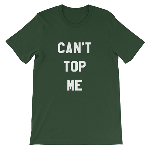 Can't Top Me Men T-shirt