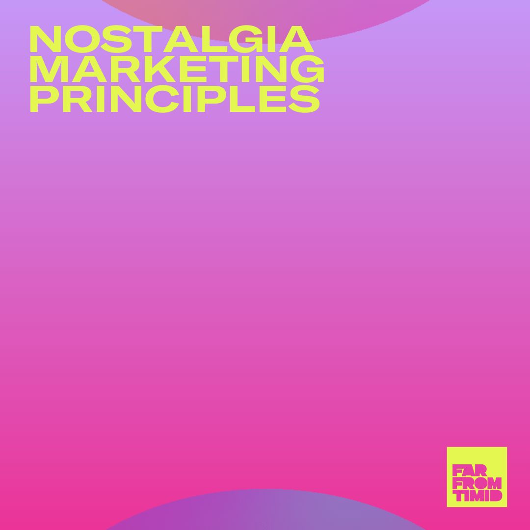 Nostalgia marketing principles text in front of a gradated pink/lavendar background with far from timid logo
