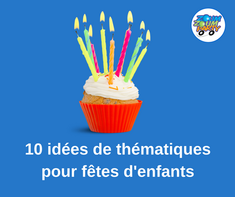 Idées de thématiques pour fêtes d'enfants