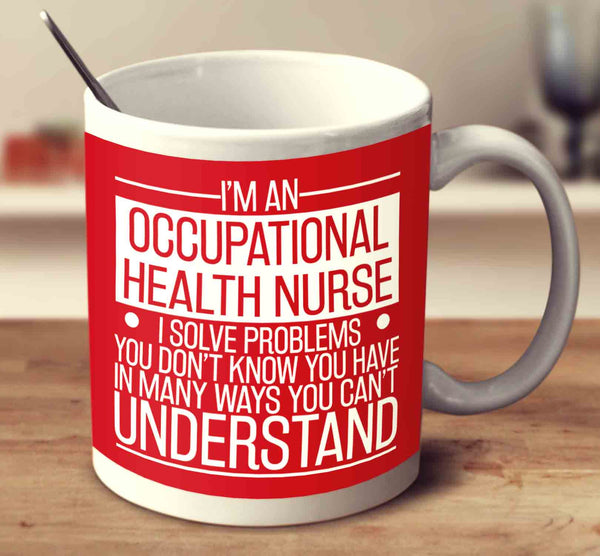 I'm An Occupational Health Nurse