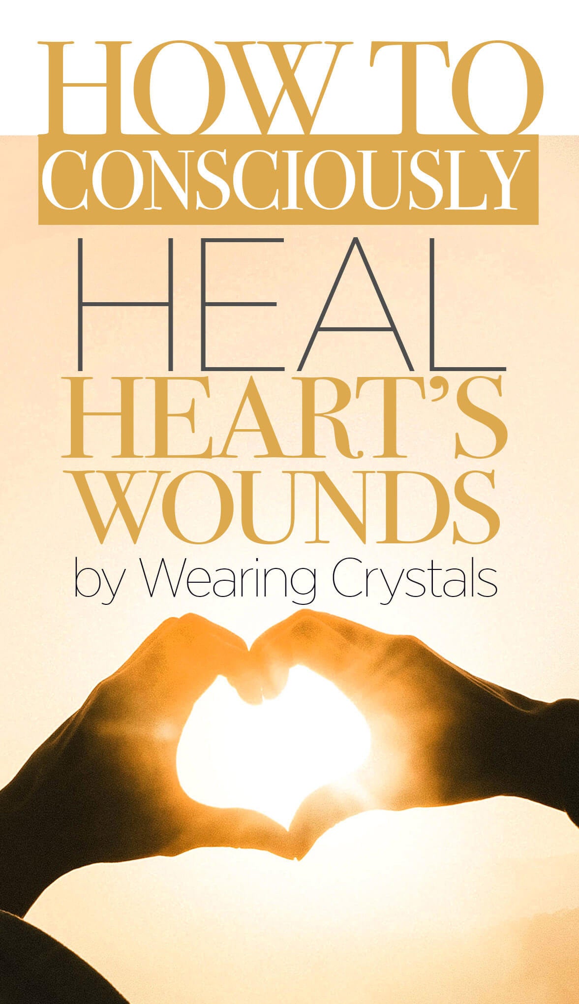 How to Consciously Heal Heart’s Wounds by Wearing Crystals