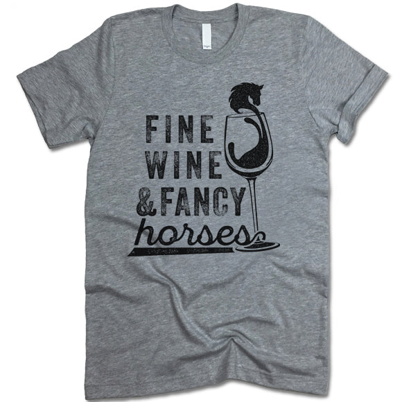 Fine Wine And Fancy Horses T Shirt