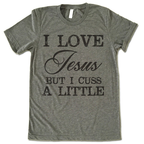 I Love Jesus But I Cuss a Little Shirt – Gifted Shirts